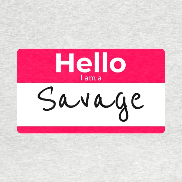 Hello I am a SAVAGE by DUCO